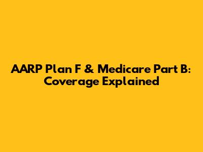 AARP Plan F & Medicare Part B: Coverage Explained
