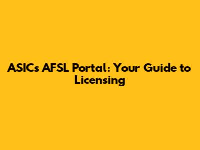 ASIC's AFSL Portal: Your Guide to Licensing