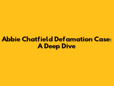 Abbie Chatfield Defamation Case: A Deep Dive