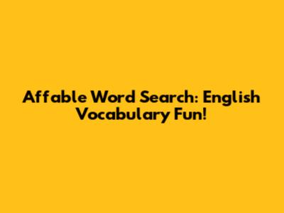 Affable Word Search: English Vocabulary Fun!