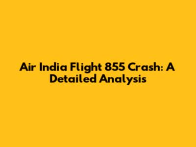 Air India Flight 855 Crash: A Detailed Analysis