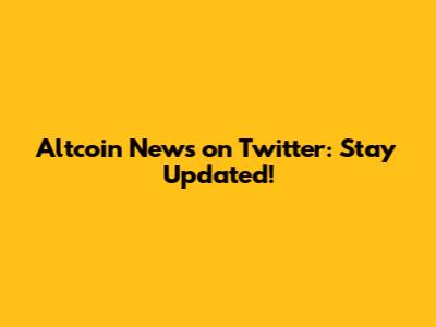 Altcoin News on Twitter: Stay Updated!