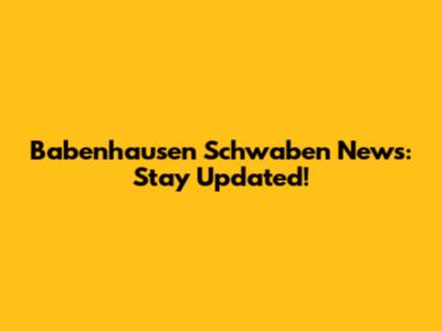 Babenhausen Schwaben News: Stay Updated!
