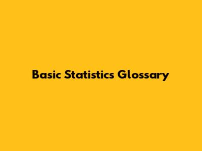 Basic Statistics Glossary