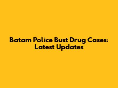 Batam Police Bust Drug Cases: Latest Updates