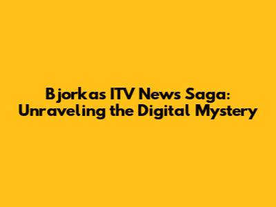 Bjorka's ITV News Saga: Unraveling the Digital Mystery