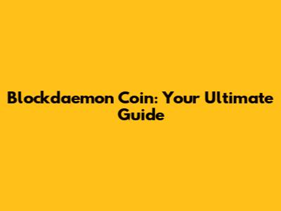 Blockdaemon Coin: Your Ultimate Guide