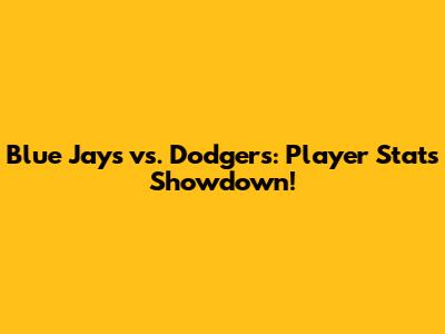 Blue Jays vs. Dodgers: Player Stats Showdown!