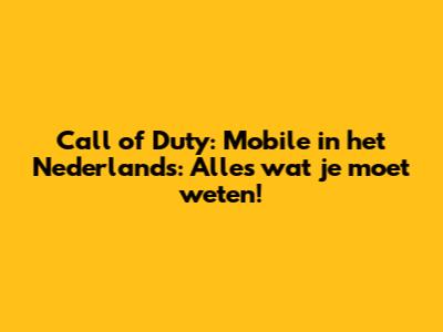 Call of Duty: Mobile in het Nederlands: Alles wat je moet weten!