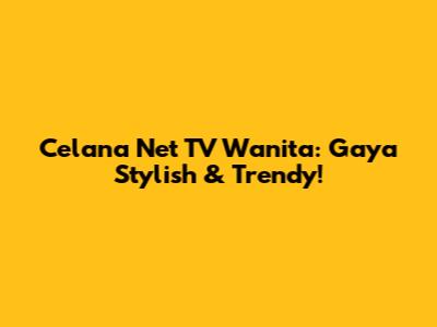 Celana Net TV Wanita: Gaya Stylish & Trendy!