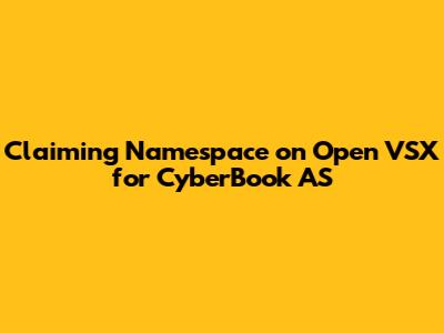 Claiming Namespace on Open VSX for CyberBook AS