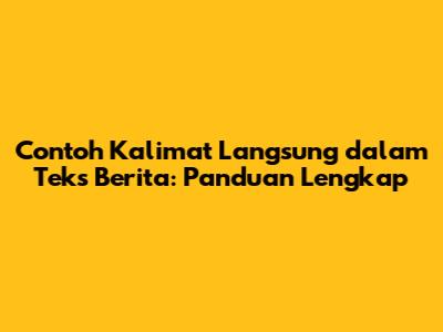 Contoh Kalimat Langsung dalam Teks Berita: Panduan Lengkap