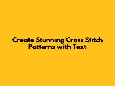 Create Stunning Cross Stitch Patterns with Text