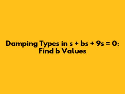 Damping Types in s'' + bs' + 9s = 0: Find b Values