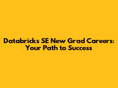 Databricks SE New Grad Careers: Your Path to Success