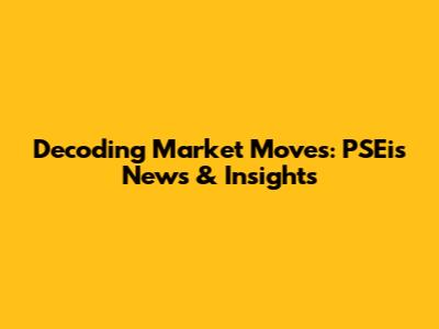 Decoding Market Moves: PSEi's News & Insights