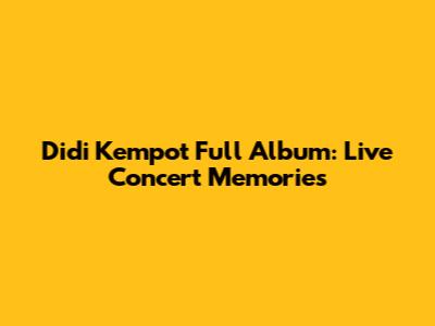 Didi Kempot Full Album: Live Concert Memories