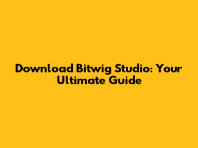 Download Bitwig Studio: Your Ultimate Guide