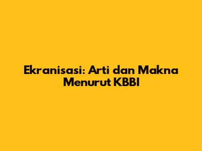 Ekranisasi: Arti dan Makna Menurut KBBI