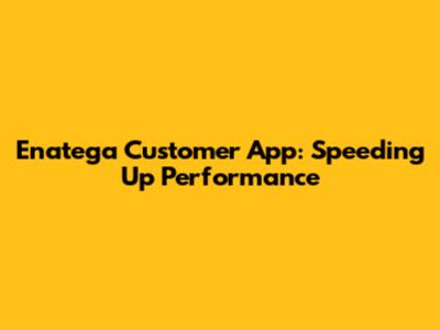Enatega Customer App: Speeding Up Performance