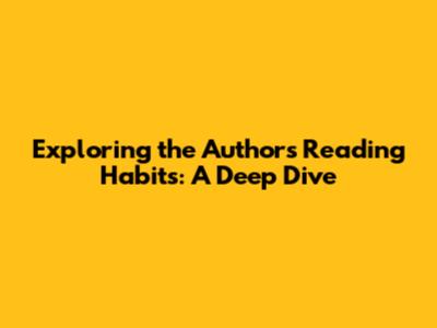 Exploring the Author's Reading Habits: A Deep Dive