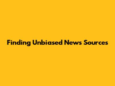 Finding Unbiased News Sources