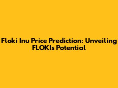 Floki Inu Price Prediction: Unveiling FLOKI's Potential