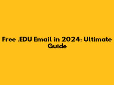 Free .EDU Email in 2024: Ultimate Guide