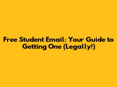 Free Student Email: Your Guide to Getting One (Legally!)