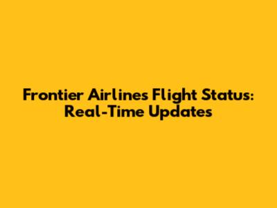 Frontier Airlines Flight Status: Real-Time Updates