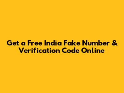 Get a Free India Fake Number & Verification Code Online