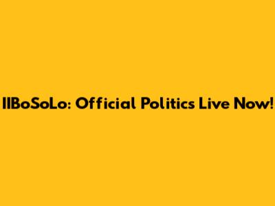 IIBoSoLo: Official Politics Live Now!