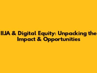IIJA & Digital Equity: Unpacking the Impact & Opportunities
