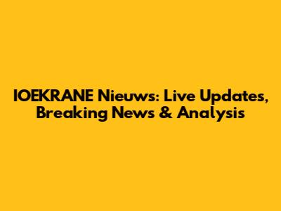 IOEKRANE Nieuws: Live Updates, Breaking News & Analysis