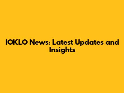 IOKLO News: Latest Updates and Insights