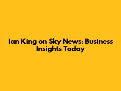 Ian King on Sky News: Business Insights Today