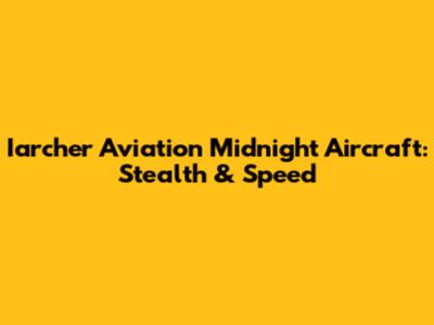 Iarcher Aviation Midnight Aircraft: Stealth & Speed