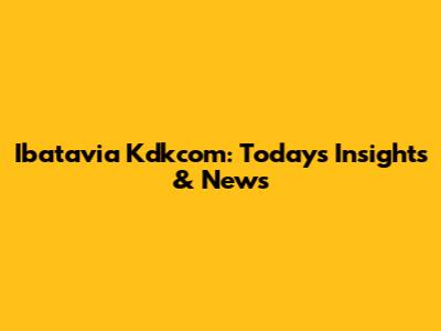 Ibatavia Kdkcom: Today's Insights & News