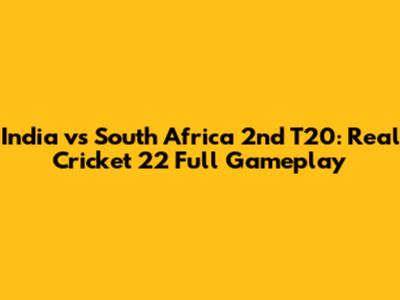 India vs South Africa 2nd T20: Real Cricket 22 Full Gameplay