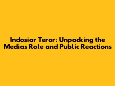 Indosiar Teror: Unpacking the Media's Role and Public Reactions