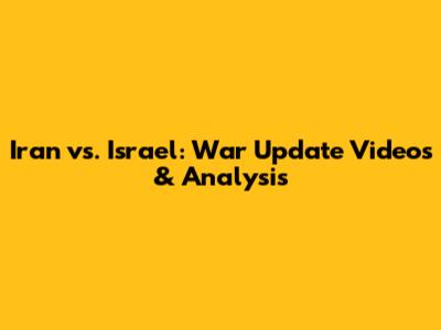Iran vs. Israel: War Update Videos & Analysis
