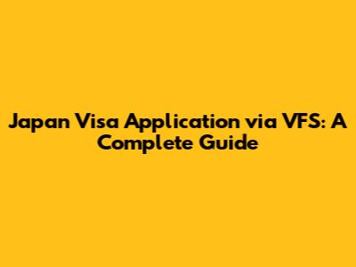 Japan Visa Application via VFS: A Complete Guide