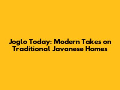 Joglo Today: Modern Takes on Traditional Javanese Homes