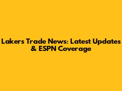 Lakers Trade News: Latest Updates & ESPN Coverage