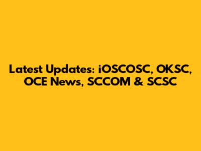 Latest Updates: iOSCOSC, OKSC, OCE News, SCCOM & SCSC