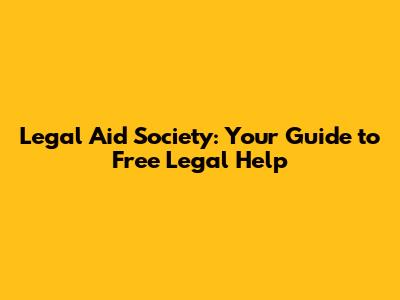 Legal Aid Society: Your Guide to Free Legal Help