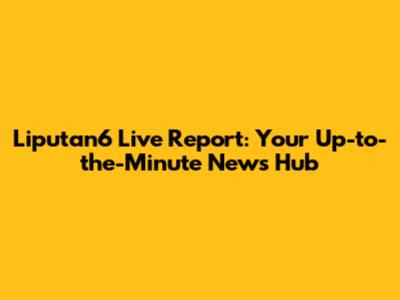 Liputan6 Live Report: Your Up-to-the-Minute News Hub