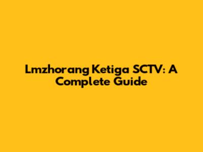 Lmzhorang Ketiga SCTV: A Complete Guide
