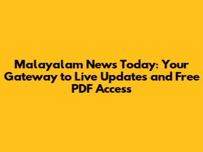 Malayalam News Today: Your Gateway to Live Updates and Free PDF Access
