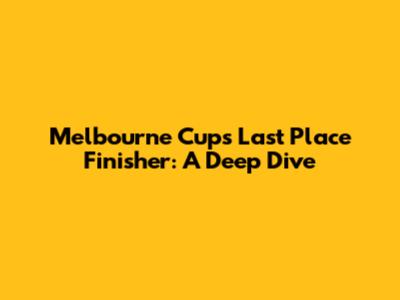 Melbourne Cup's Last Place Finisher: A Deep Dive
